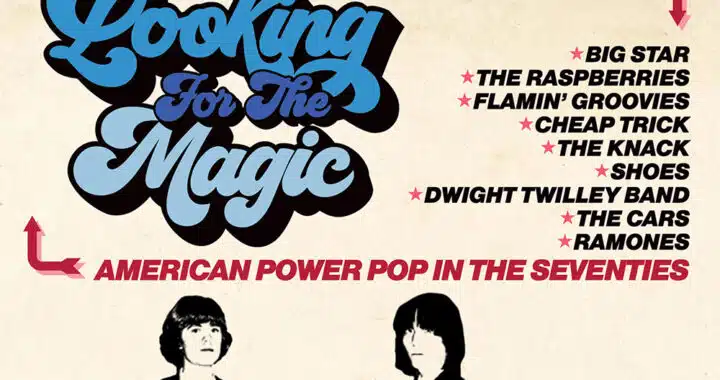 American 1970s Power Poppers Go ‘Looking For the Magic’