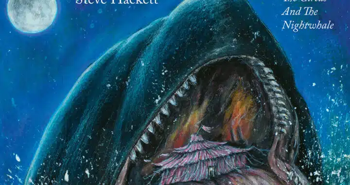 Steve Hackett Explores Many Sides on ‘The Circus and the Nightwhale’