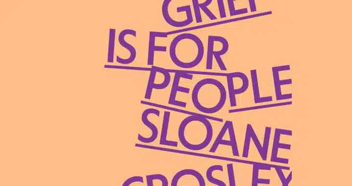 ‘Grief Is for People’ Is a Loving Model for Sudden Loss