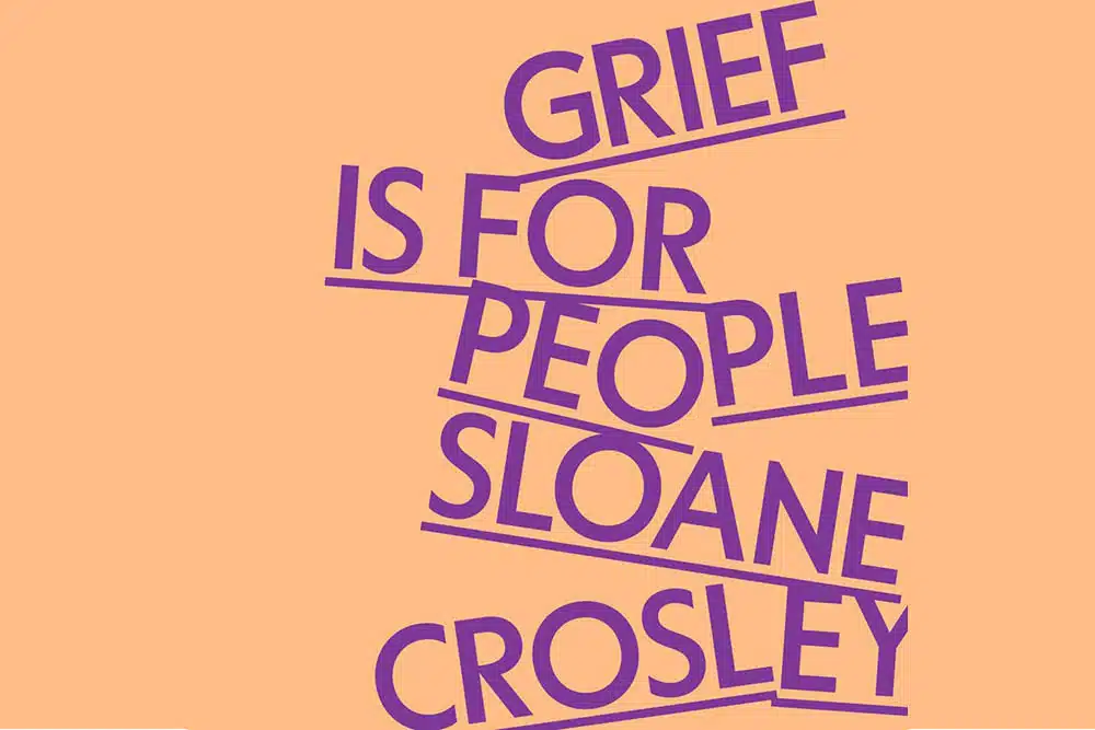 Grief Is for People, Sloane Crosley