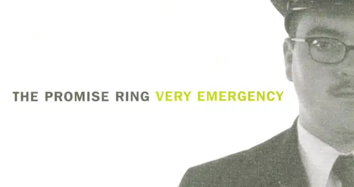 Everything Feels Alright: The Promise Ring’s ‘Very Emergency’