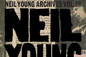 Better to Burn Out: Neil Young’s ‘Archives Vol. III (1976-1987)’