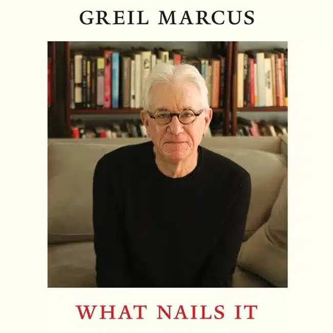 Greil Marcus What Nails It list